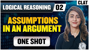 Logical Reasoning 02 | Assumptions in an Argument (One Shot) | CLAT Preparation