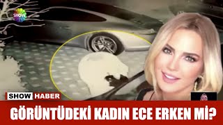 Görüntüdeki kadın Ece Erken mi?