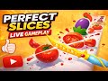 perfect slices live stream 🍅🔪🍉 #live#gaming#perfectslices#viral#trending#shorts#livegames