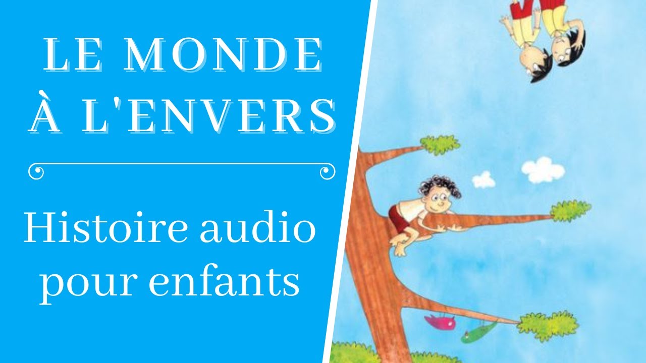 Le Monde à l'Envers | Histoire pour Enfant en Français | Audio - YouTube