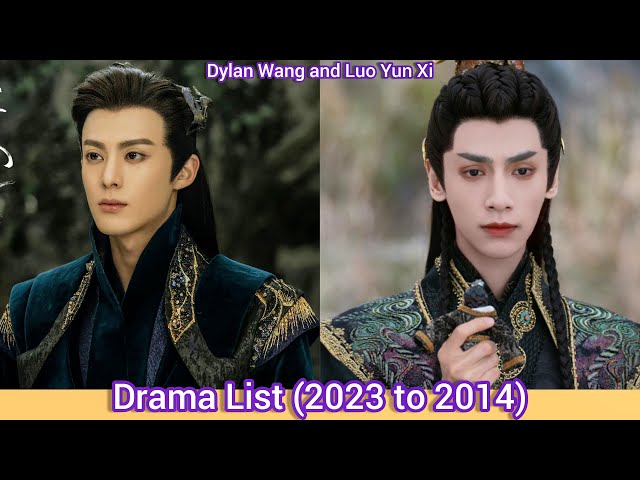 Dylan Wang and Luo Yun Xi  Drama List (2023 to 2014) 