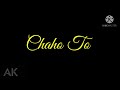😍💗 Chahoge tum jesa,bn jaunga vesa 😘|Love whatsapp Status 😘😍|Edit by AK 😉