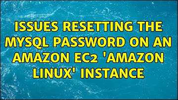 Issues resetting the MySQL password on an Amazon EC2 