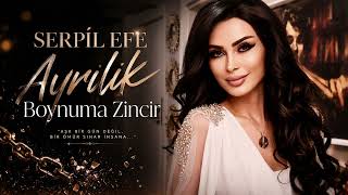 Serpi̇l Efe - Ayrilik Boynuma Zi̇nci̇r
