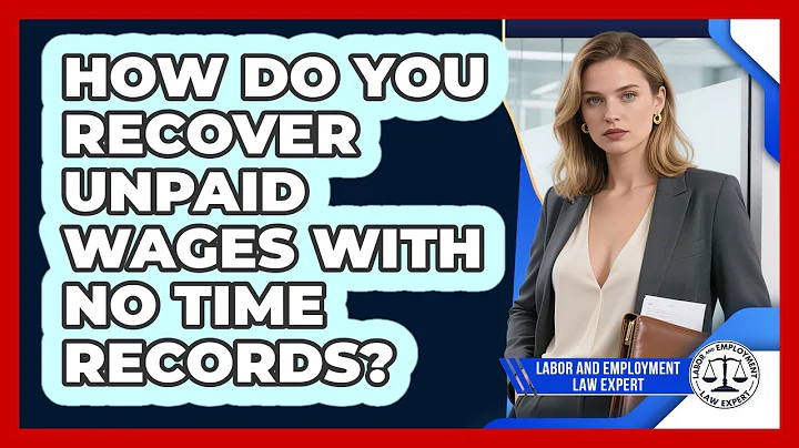 How Do You Recover Unpaid Wages With No Time Records? - Labor and Employment Law Expert