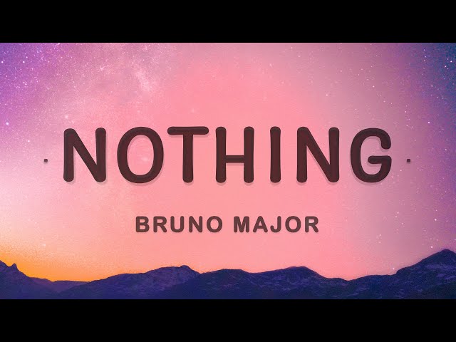 Bruno Major - Nothing (Lyrics) class=