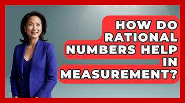 How Do Rational Numbers Help In Measurement? - The Numbers Channel
