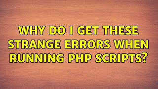 Ubuntu: Why do I get these strange errors when running PHP scripts