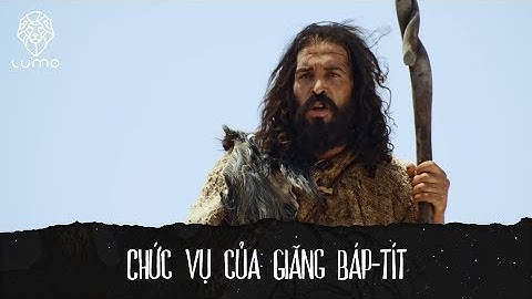 001 - Phúc âm Mác 1:1-8 - Chức vụ của Giăng Báp Tít - Dự Án LUMO