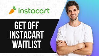 How to Get Off Instacart Waitlist | Step-By-Step Guide 2025