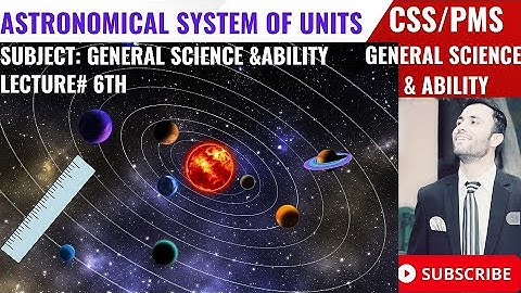 Astronomical System of Units CSS PMS General Science and Ability PaPer