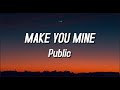 Make You Mine - Public (Lyrics)