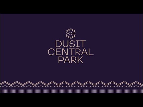 Dusit Central Park – Chase the Vision