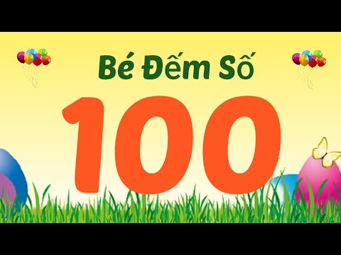 Video Dạy bé tập đếm số tiếng Việt từ 0 đến 100 | Dạy bé tập... - youtube