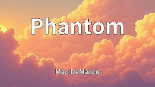 Mac DeMarco - Phantom (Lyrics)