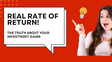 Real Rate of Return: The Truth About Your Investment Gains!
