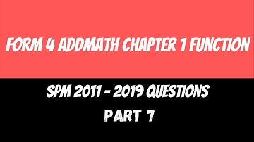 Form 4 Addmath Chapter 1 Function SPM Past Year 2011 - 2019 (Part 7 of 7)