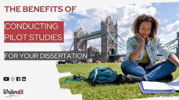 The Benefits of Conducting Pilot Studies for Your Dissertation | WritersER.com