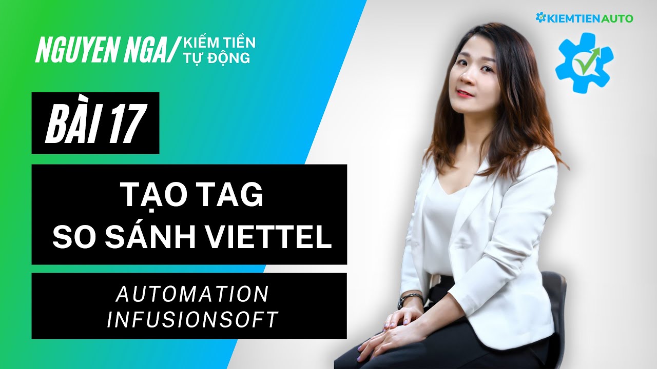Bài 17: Tạo tag - so sánh Viettel | Automation infusionsoft