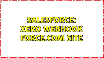 Salesforce: Xero WebHook Force.com Site