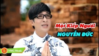 Một Kiếp Người | NGUYỄN ĐỨC | Music Video Official | Nhạc Phật Giáo Hay Nhất 2021