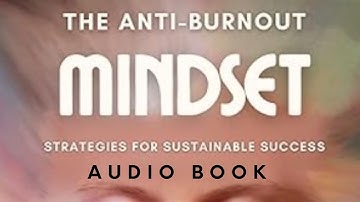 The Anti-Burnout Mindset Audiobook  | Guide to Prevent Burnout & Achieve Sustainable Success