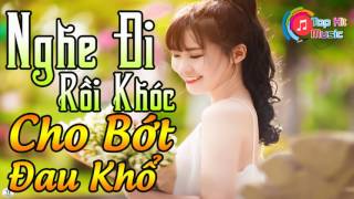 Nghe Thử Đi Bạn Sẽ Nghiện Và Nghe Lại Nhiều Lần   Nghe Đi Rồi Khóc Cho Bớt Đau Khổ