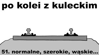 Po kolei z Kuleckim - Odcinek 51 - Normalne, szerokie, wąskie...