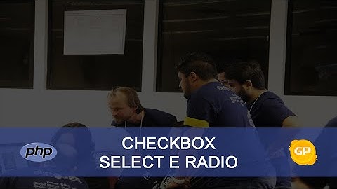 PHP - Aula 07 (Formulários Checkbox,Select e Radio)