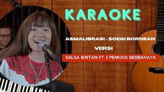 GO KARAOKE | ASMALIBRASI - SOEGI BORNEAN | Versi Sallsa Bintan Ft 3 Pemuda Berbahaya