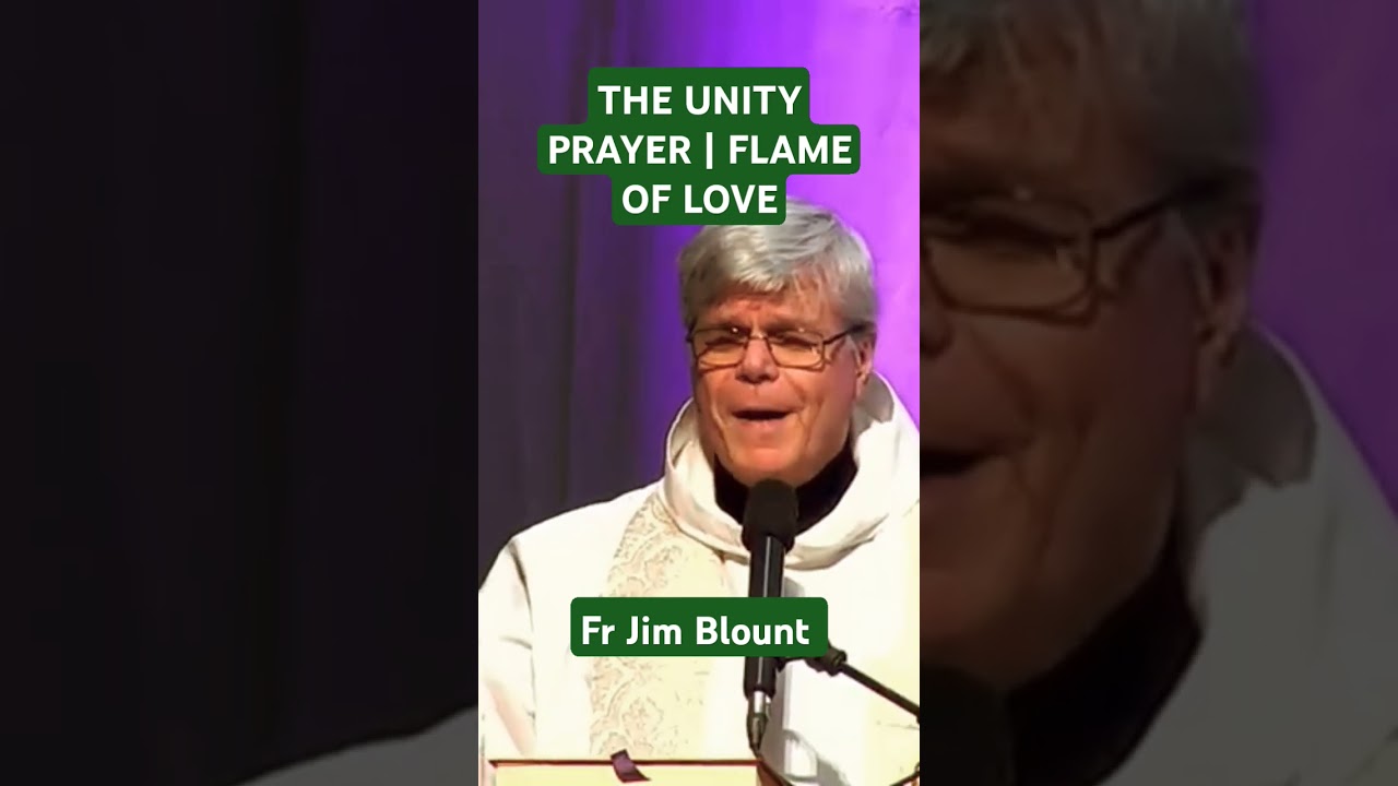 The Unity Prayer | Flame of Love | Fr Jim Blount