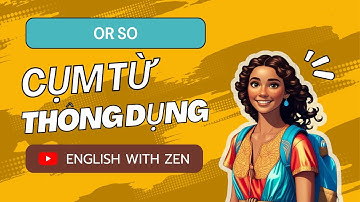 Or so là gì - 100 cụm từ giao tiếp Tiếng Anh thông dụng