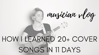 Musician Vlog // How I Learned 20+ Cover Songs in 11 Days!