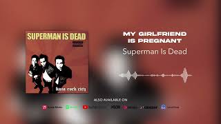 Superman Is Dead - My Girlfriend Is Pregnant (Official Audio)