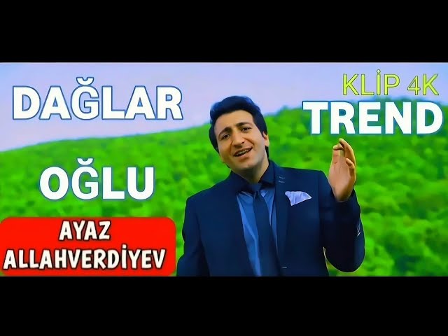 Ayaz Allahverdiyev - Dağlar Oğlu Daglar / Yeni Klip 2025