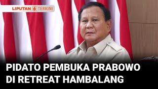[FULL] Pidato Presiden Prabowo di Retreat Jilid II Kabinet Merah Putih Hambalang | Liputan 6
