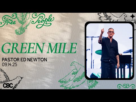 Green Mile | Pastor Ed Newton | CBC