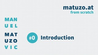 matuzo.at from scratch - #0 introduction