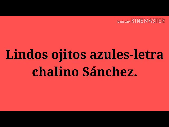 LINDOS OJITOS AZULES (LETRA)- Chalino Sánchez