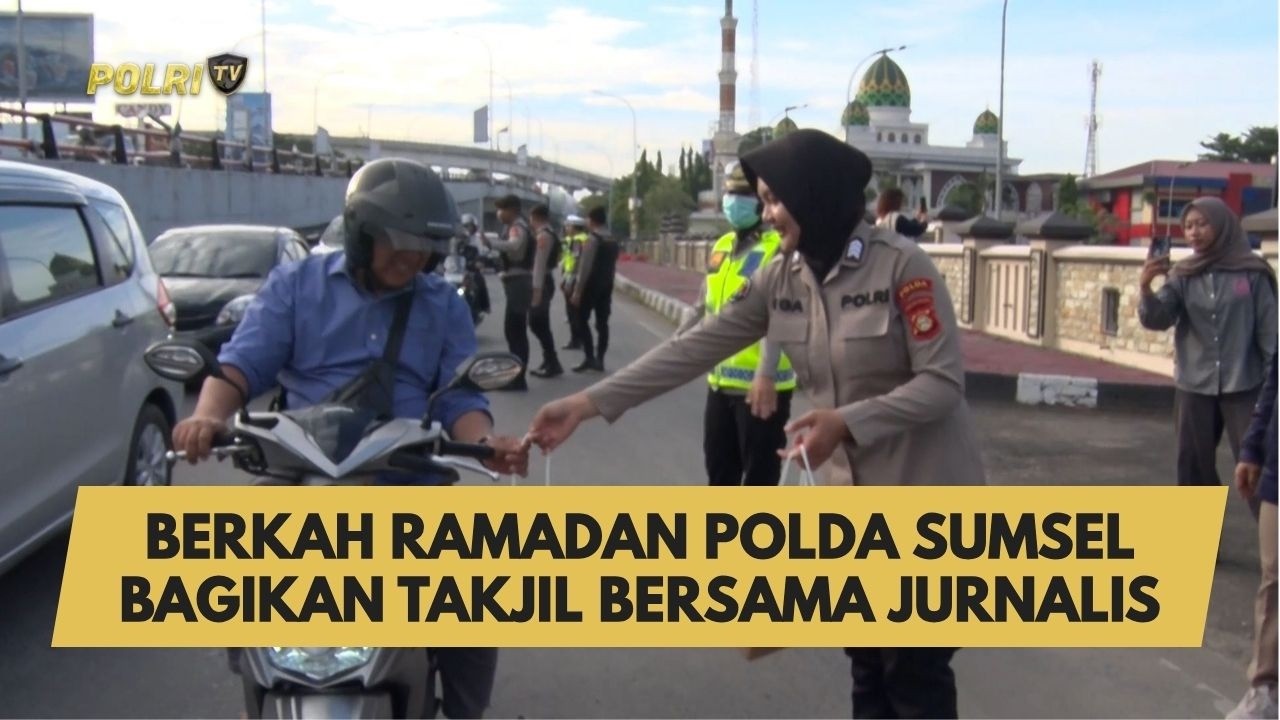 BERKAH RAMADAN POLDA SUMSEL BAGIKAN TAKJIL BERSAMA JURNALIS
