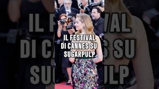 Saluti da Cannes da Silvia Gorgi e da SUGARPULP magazine: ci vediamo l'anno prossimo