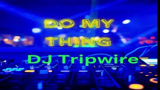 "Do My Thing" - DJ Tripwire - "Official" Unreleased Track