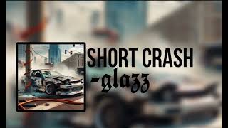 Short Crash-Glazz