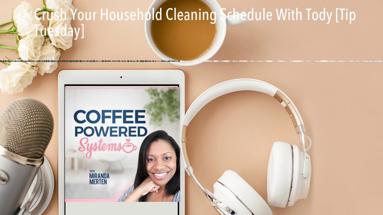 Crush Your Household Cleaning Schedule With Tody [Tip Tuesday]