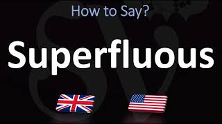 How to Pronounce Superfluous? (2 WAYS!) UK/British Vs US/American English Pronunciation How to Pronounce Superfluous? (2 WAYS!) UK/British Vs US/American English Pronunciation