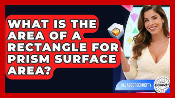 What Is The Area Of A Rectangle For Prism Surface Area? - All About Geometry