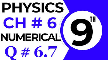 Numericals Physics | Chapter 6 | 9th Class Physics Numerical 6.7