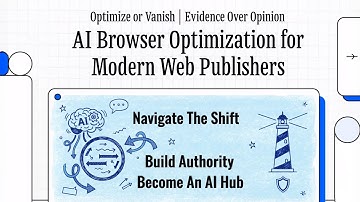AI Browser Optimization: How Web Publishers Can Thrive with ChatGPT Atlas, Perplexity & Gemini
