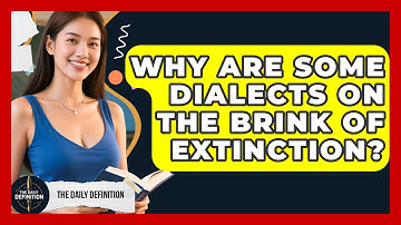 Why Are Some Dialects On The Brink Of Extinction? - The Daily Definition