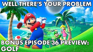 Well Theres Your Problem | Bonus Episode 36 PREVIEW: Golf @wtyppod
